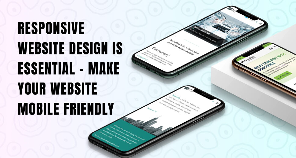 Responsive website design is essential – Make your website mobile friendly