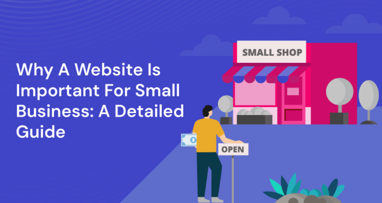 Why A Website Is Important For Small Business: A Detailed...