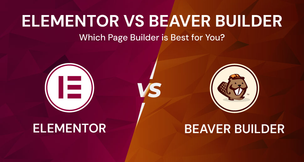 Elementor vs Beaver: Choosing the Best Page Builder for You