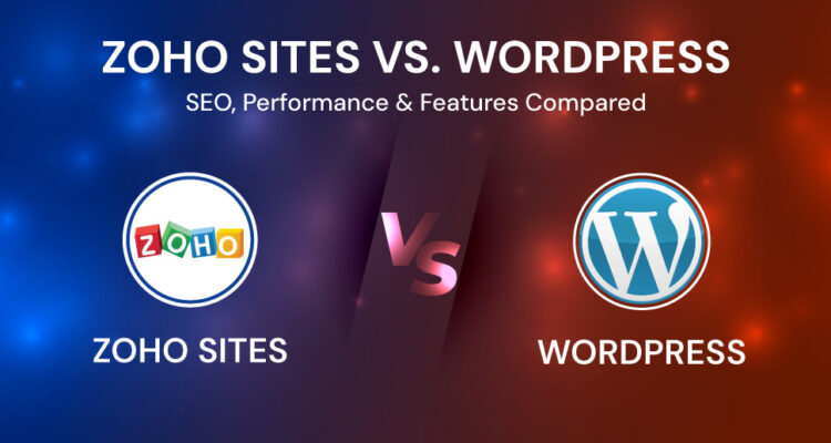 Zoho Sites vs. WordPress: SEO, Performance & Features Compared